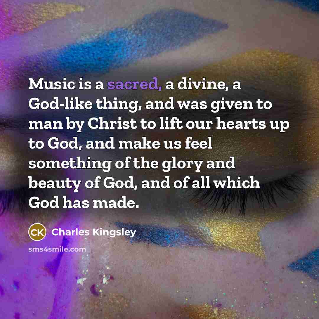 “Music is a sacred, a divine, a God-like thing, and…” quote by Charles Kingsley