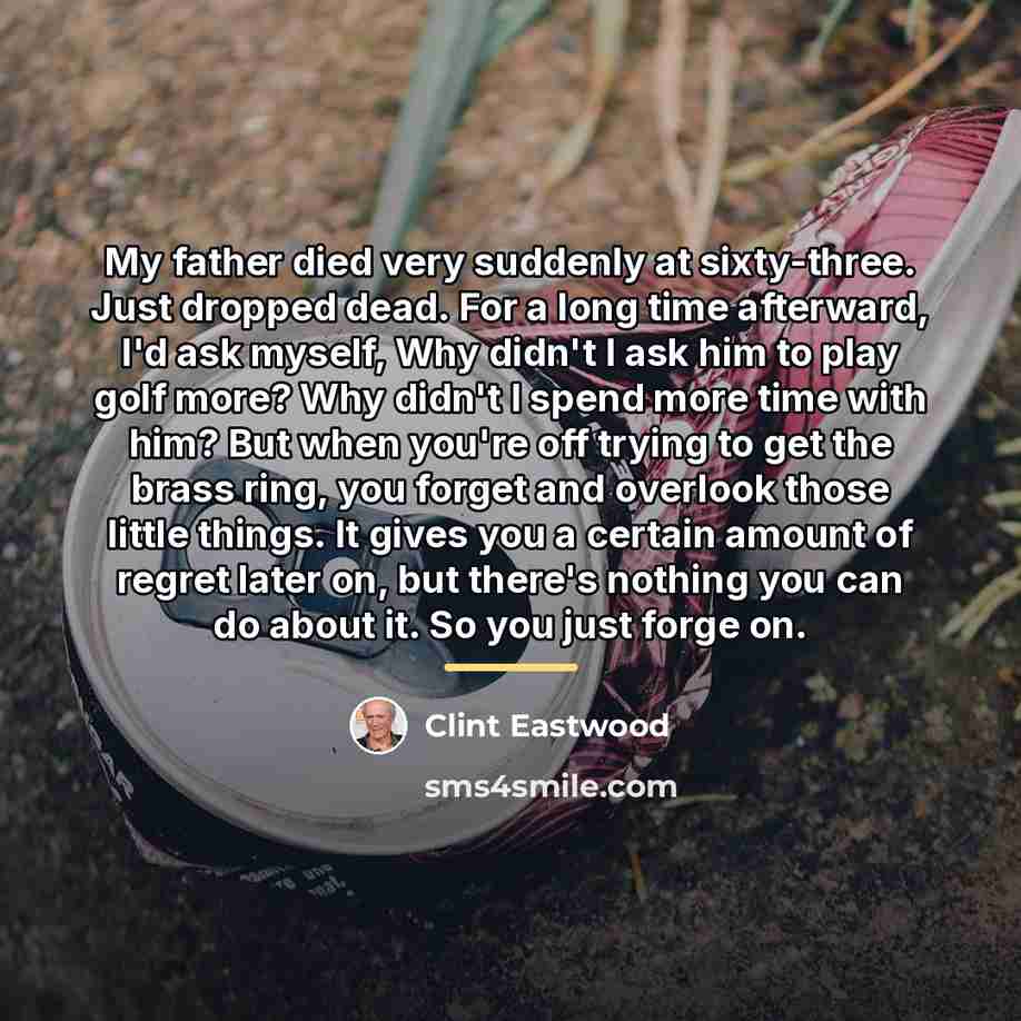 “My father died very suddenly at sixty-three. Just dropped dead.…” quote by Clint Eastwood
