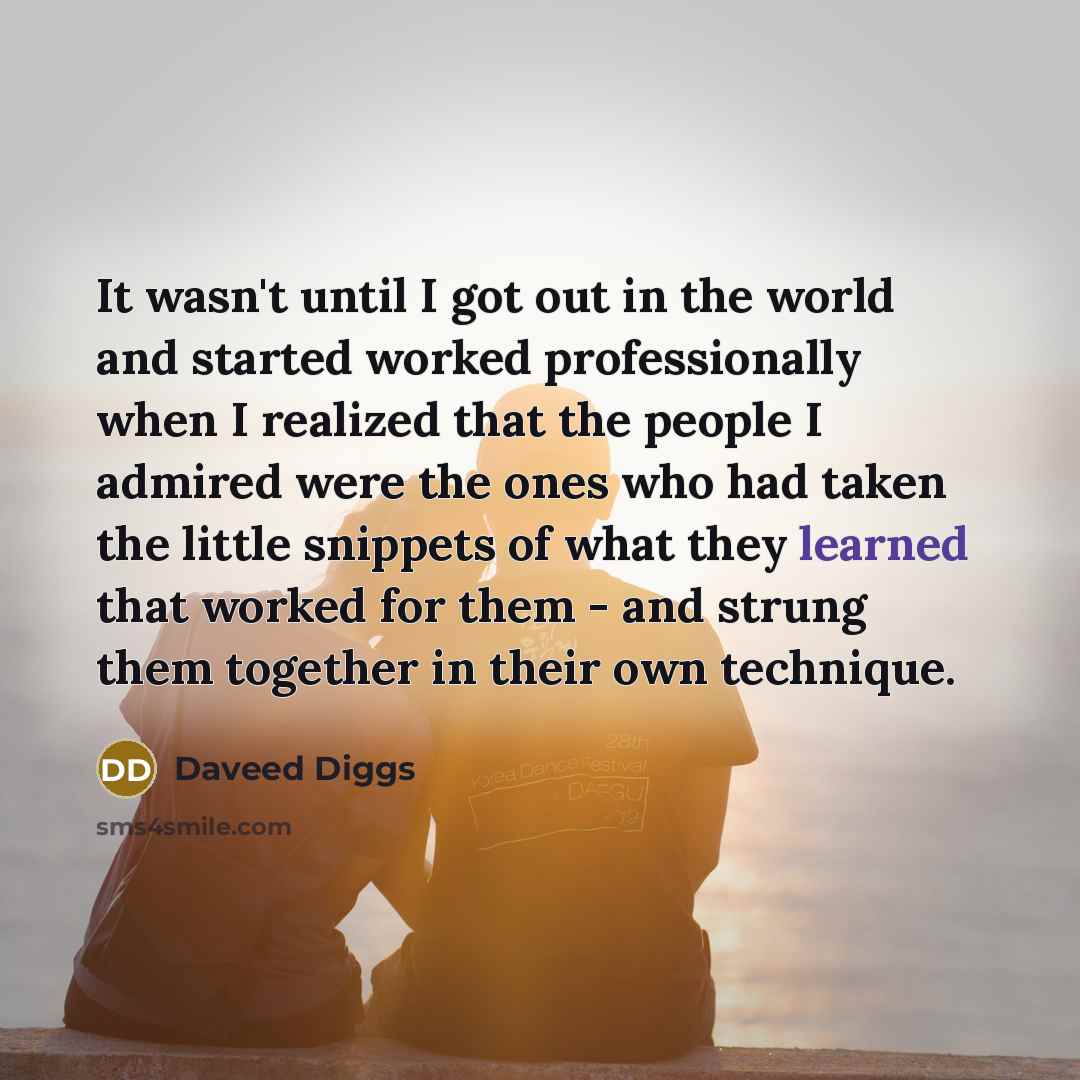 “It wasn't until I got out in the world and…” quote by Daveed Diggs