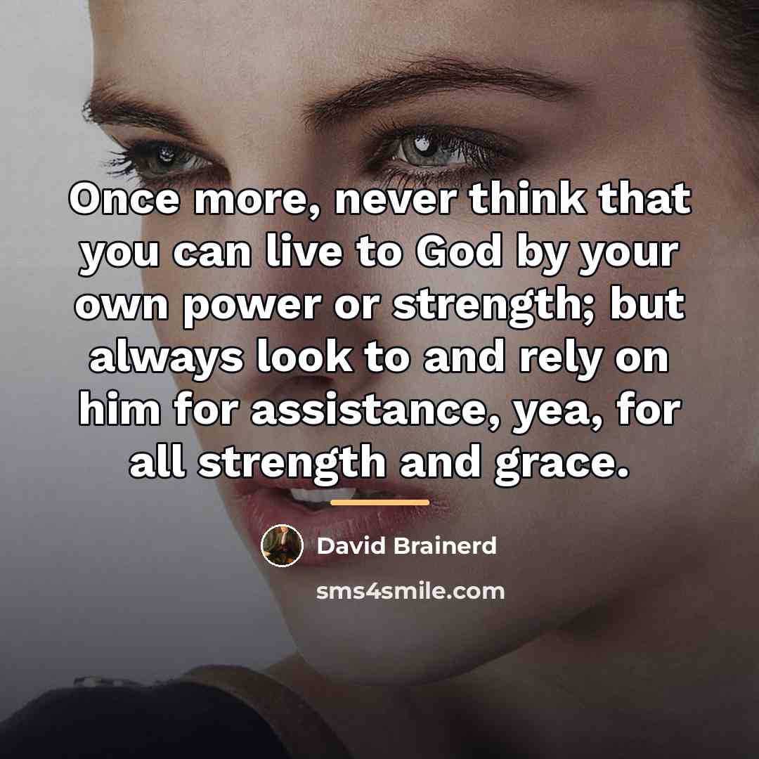 “Once more, never think that you can live to God…” quote by David Brainerd