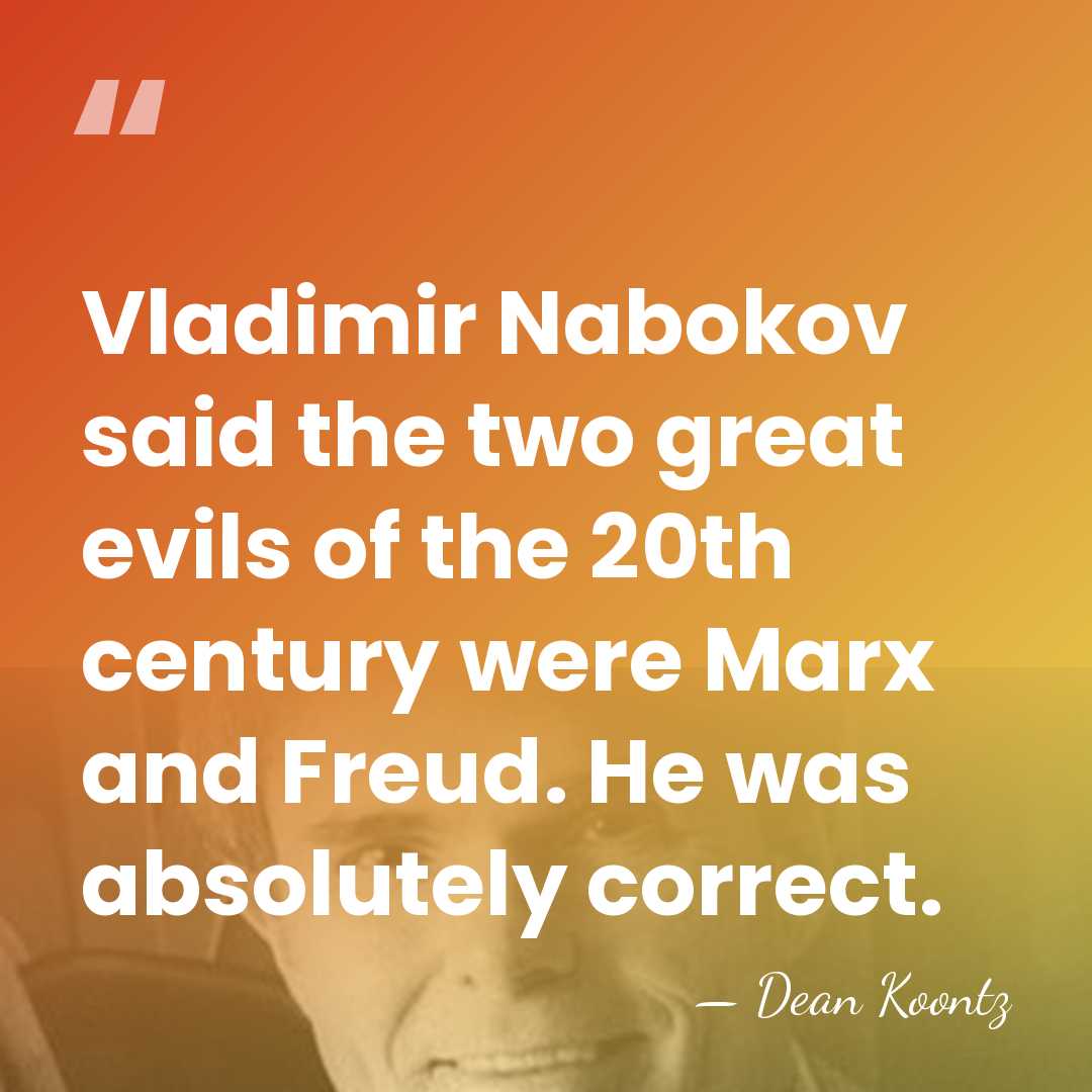 Vladimir Nabokov said the two great evils of the 20th century were&hellip; - Dean Koontz