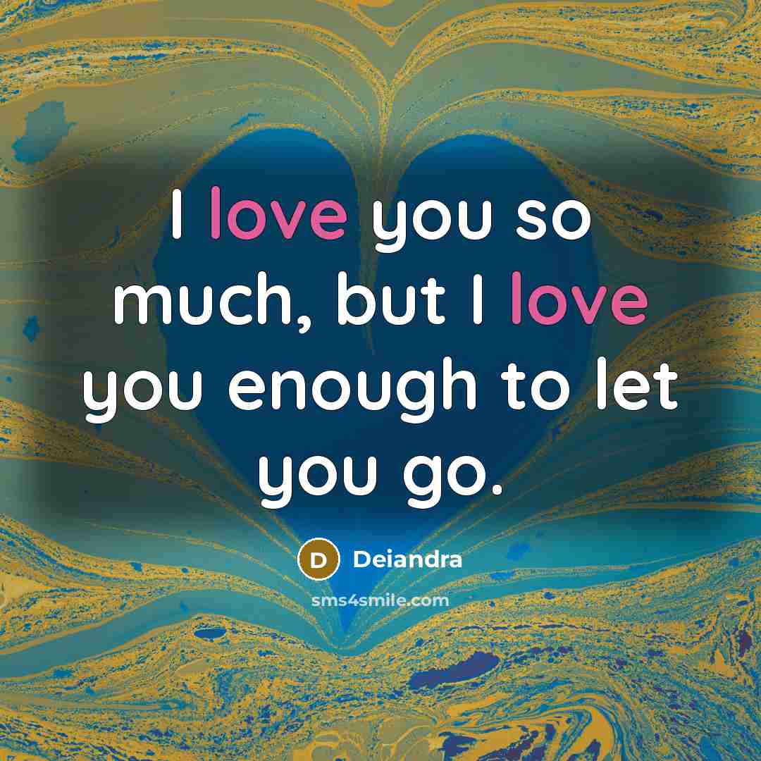 “I love you so much, but I love you enough…” quote by Deiandra