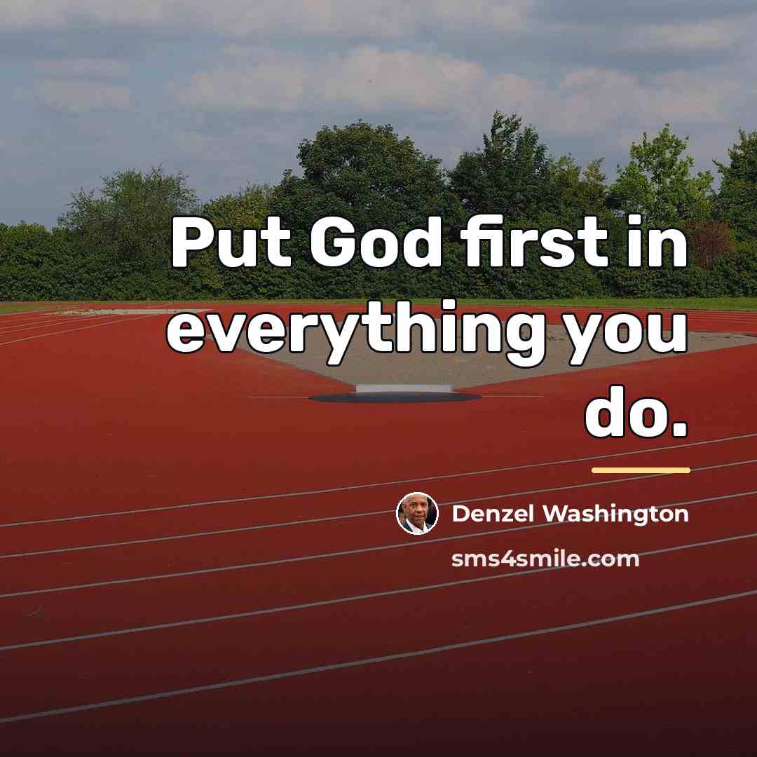 “Put God first in everything you do.…” quote by Denzel Washington