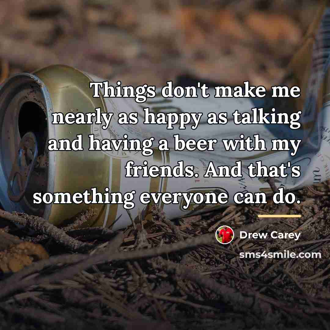 “Things don't make me nearly as happy as talking and…” quote by Drew Carey