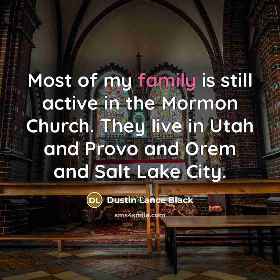 “Most of my family is still active in the Mormon…” quote by Dustin Lance Black