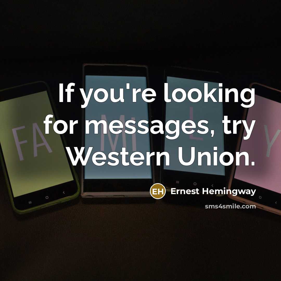 “If you're looking for messages, try Western Union.…” quote by Ernest Hemingway