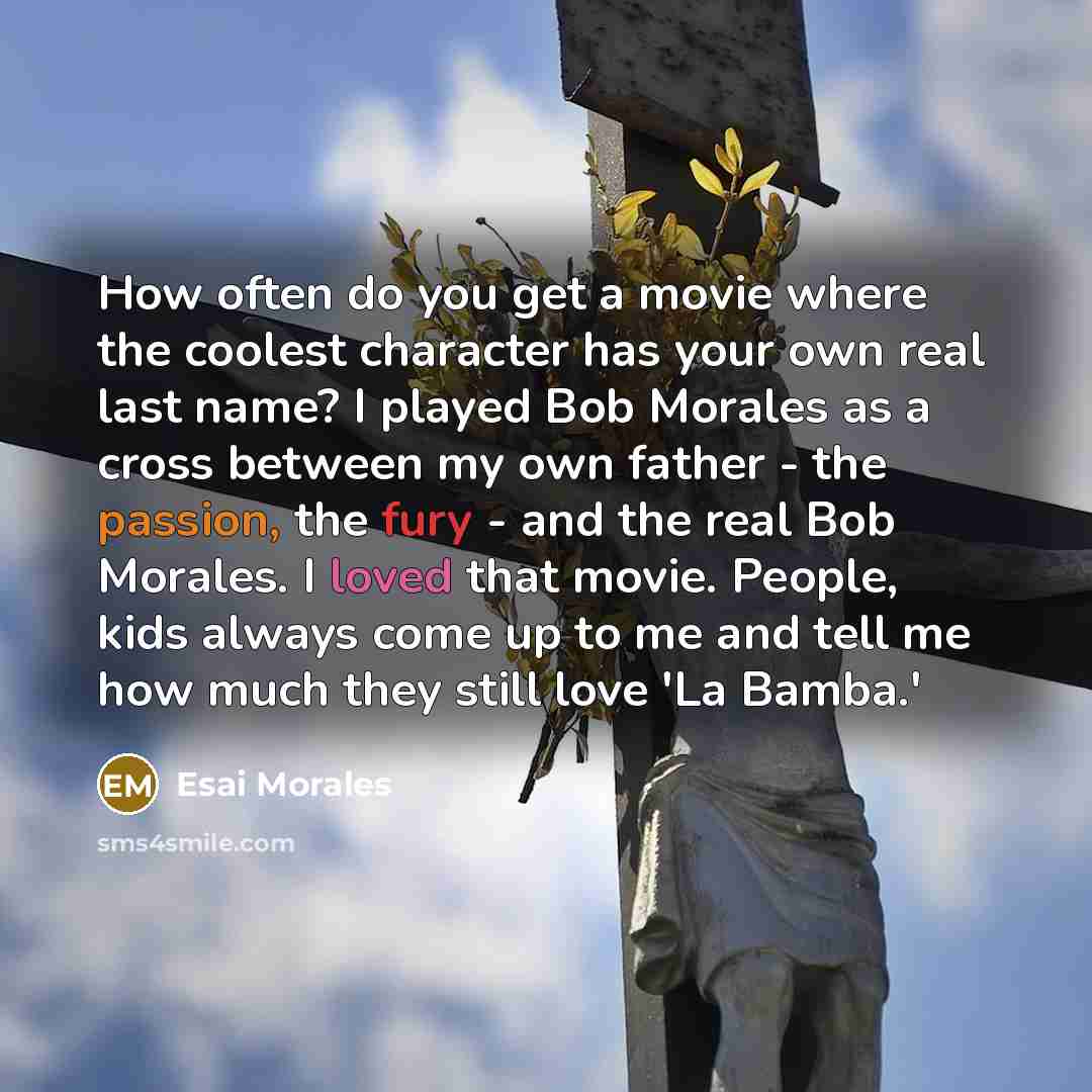 “How often do you get a movie where the coolest…” quote by Esai Morales