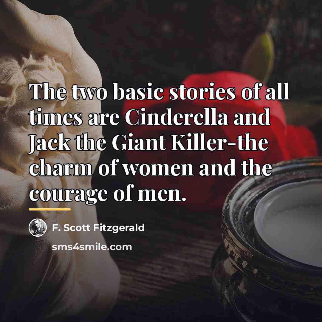 “The two basic stories of all times are Cinderella and…” quote by F. Scott Fitzgerald