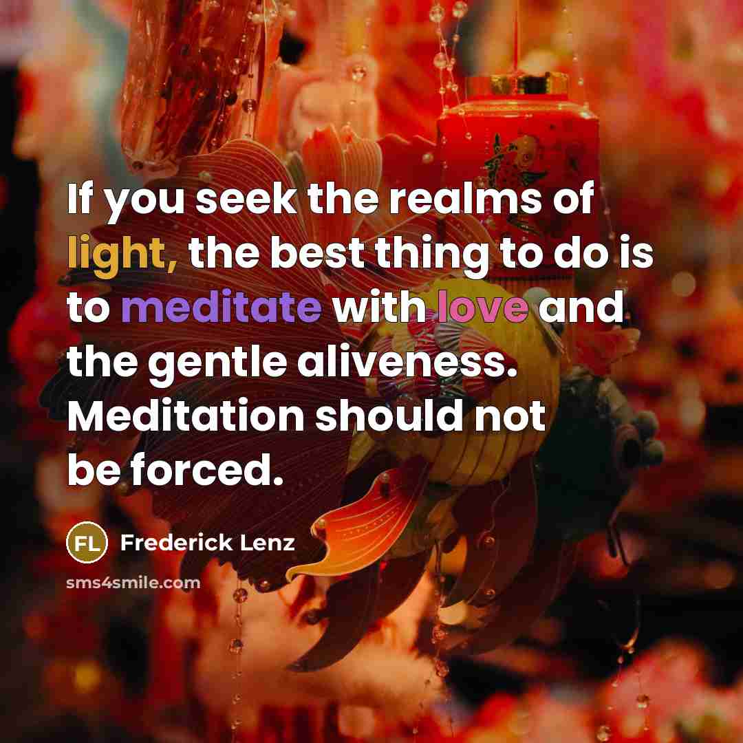“If you seek the realms of light, the best thing…” quote by Frederick Lenz