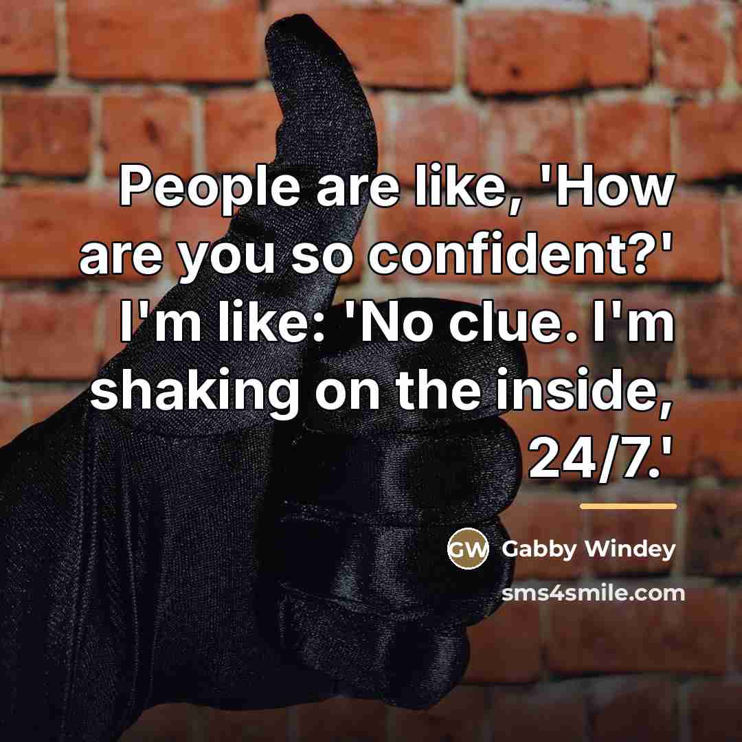 “People are like, 'How are you so confident?' I'm like:…” quote by Gabby Windey