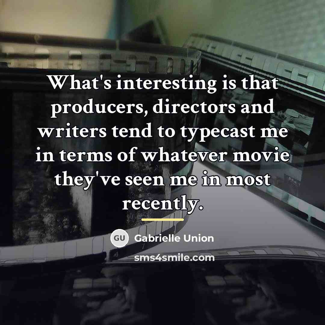 “What's interesting is that producers, directors and writers tend to…” quote by Gabrielle Union