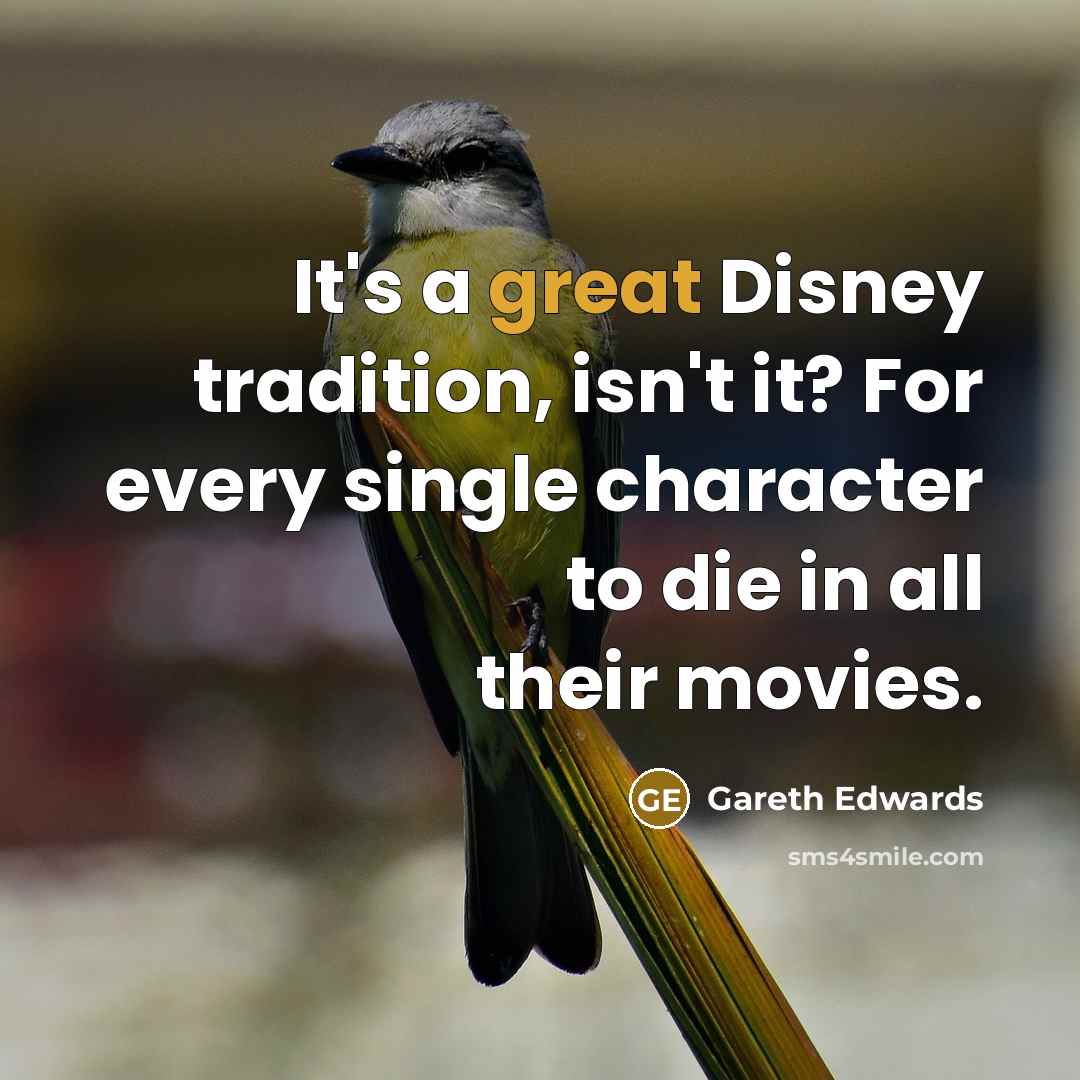 “It's a great Disney tradition, isn't it? For every single…” quote by Gareth Edwards