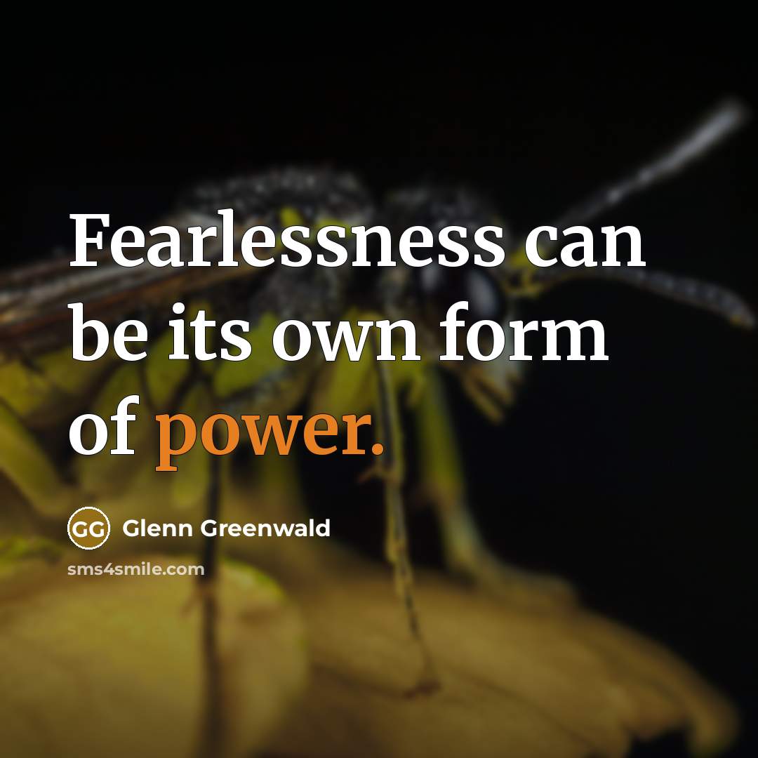 “Fearlessness can be its own form of power.…” quote by Glenn Greenwald