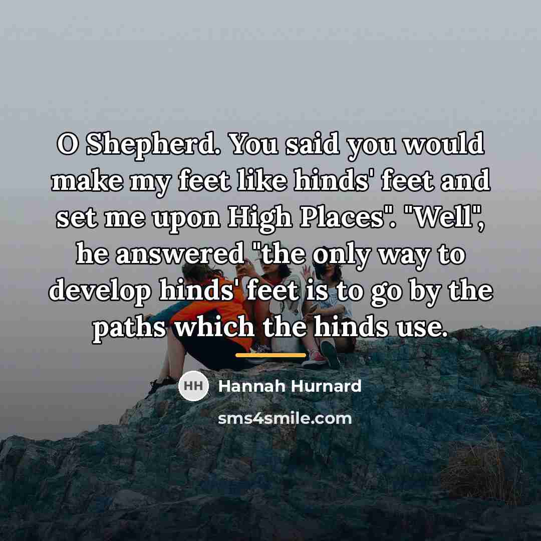 “O Shepherd. You said you would make my feet like…” quote by Hannah Hurnard