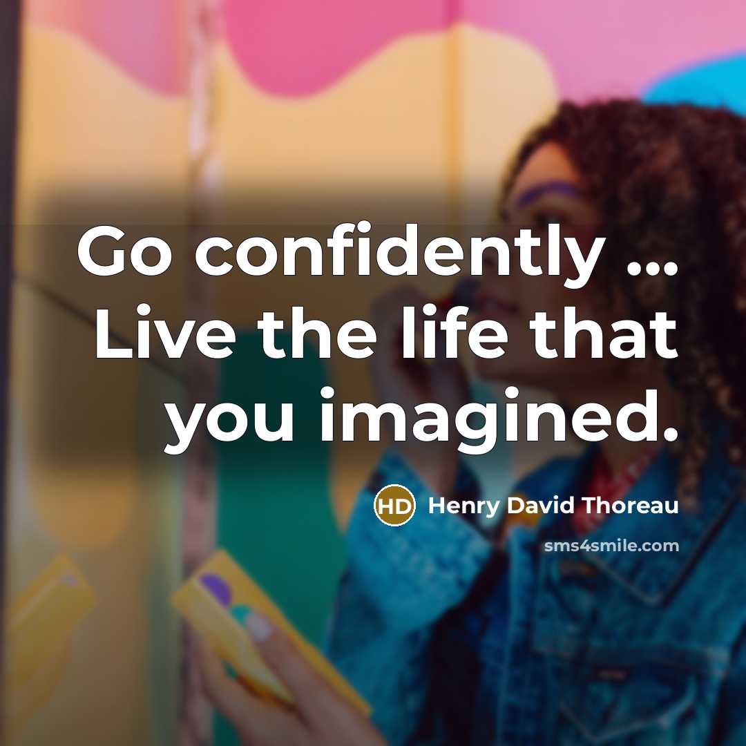 “Go confidently ... Live the life that you imagined.…” quote by Henry David Thoreau