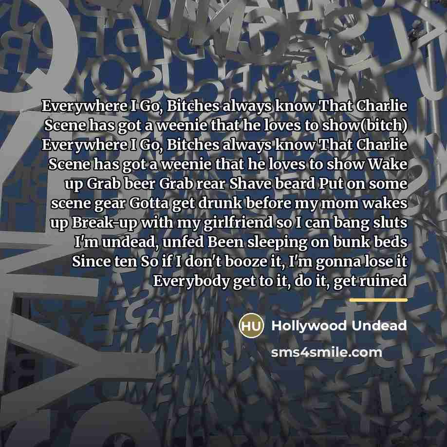 “Everywhere I Go, Bitches always know That Charlie Scene has…” quote by Hollywood Undead