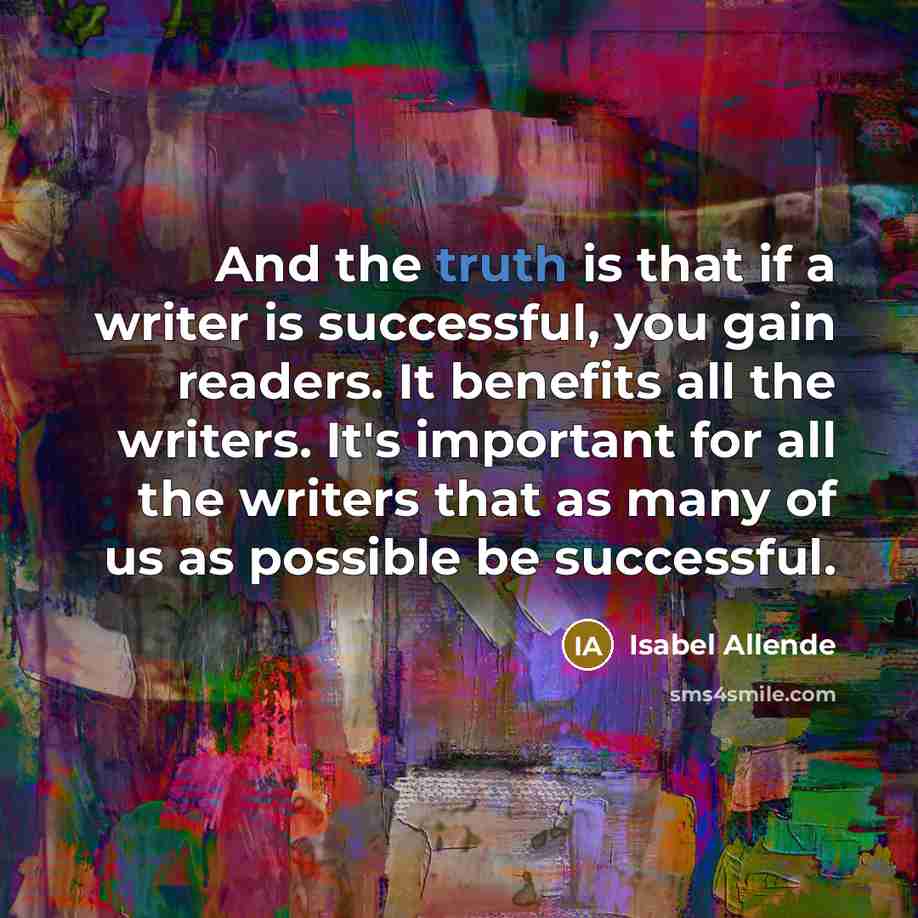 “And the truth is that if a writer is successful,…” quote by Isabel Allende