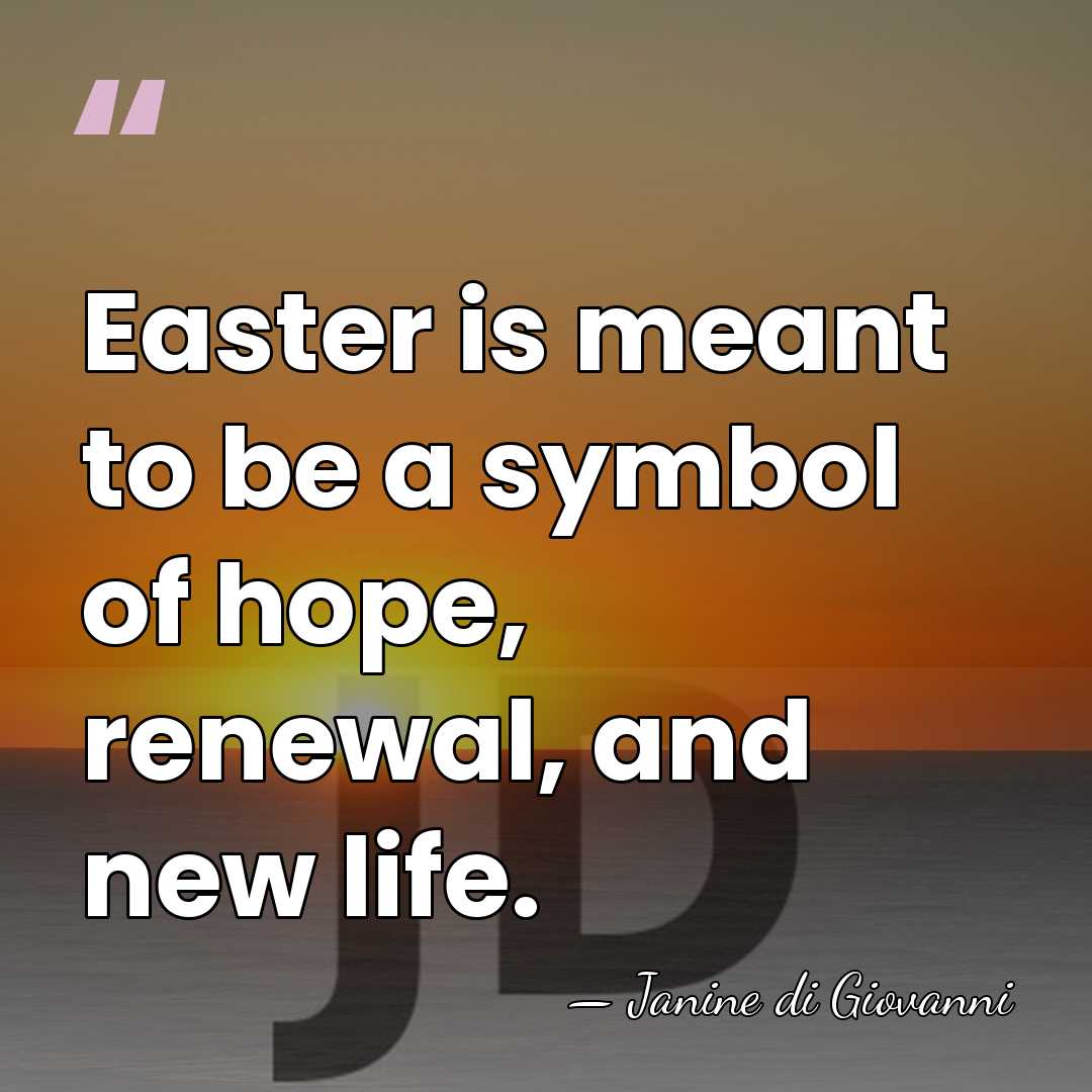 Easter is meant to be a symbol of hope, renewal, and new&hellip; - Janine di Giovanni