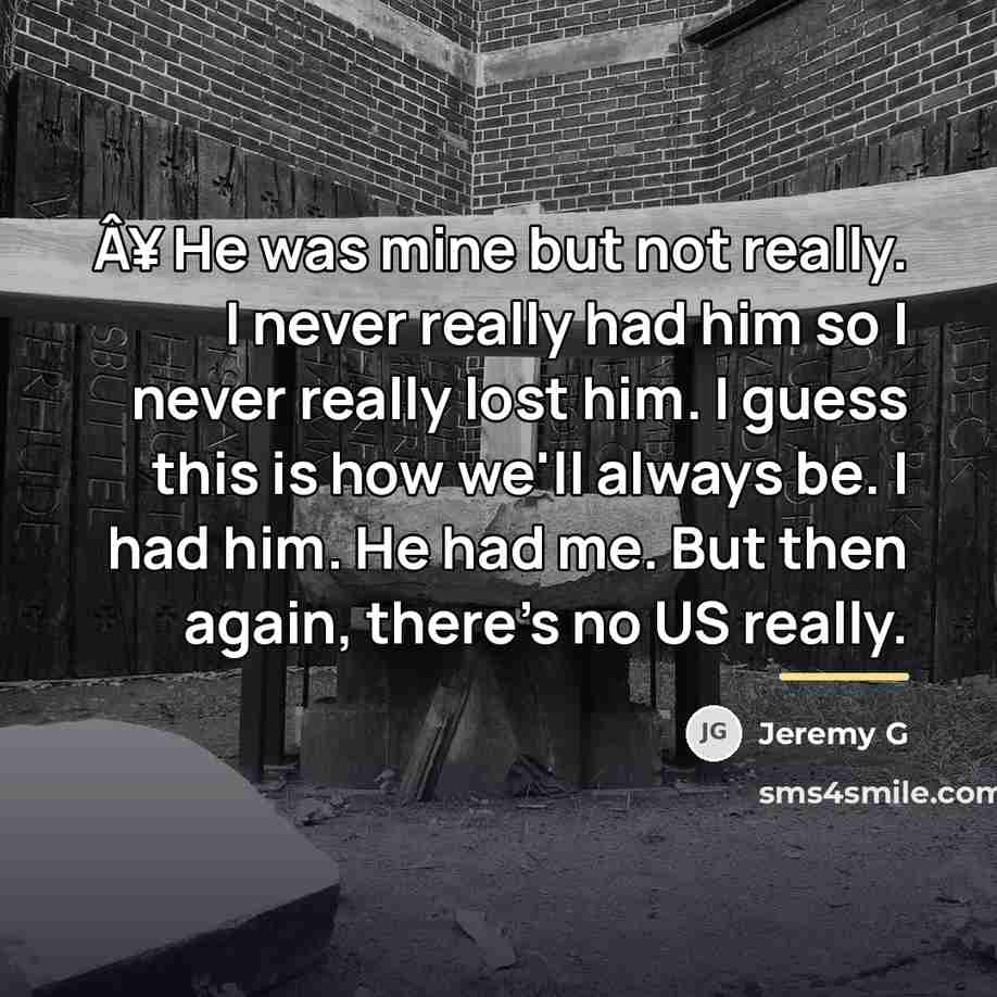 “Â¥ He was mine but not really. I never really…” quote by Jeremy G