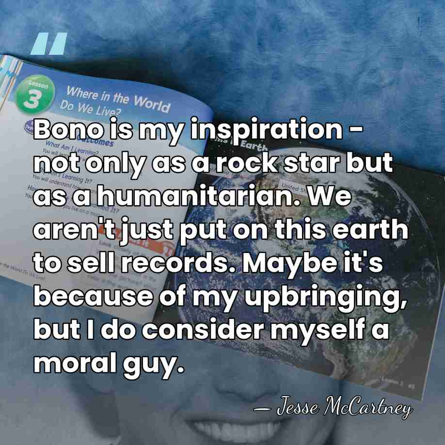 Bono is my inspiration - not only as a rock star but&hellip; - Jesse McCartney