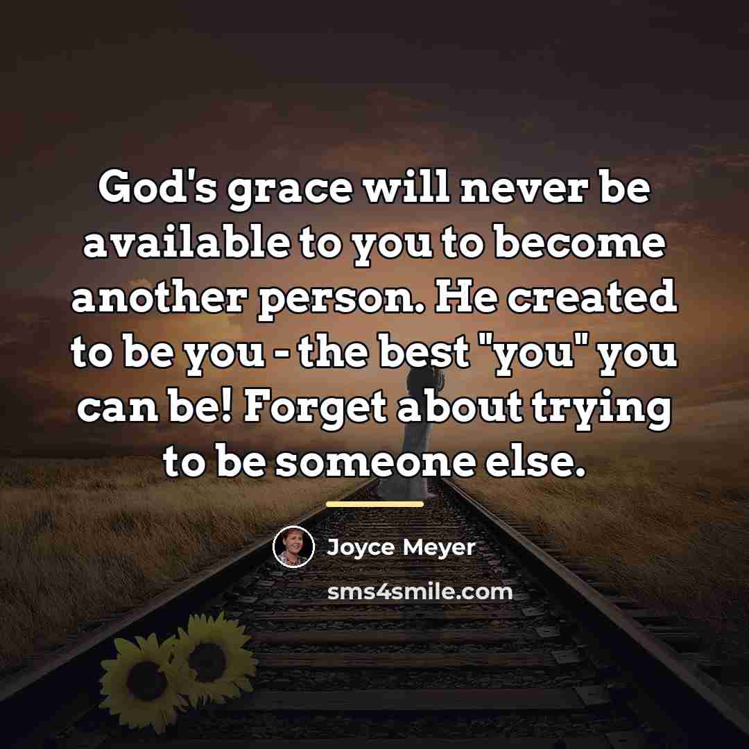 “God's grace will never be available to you to become…” quote by Joyce Meyer