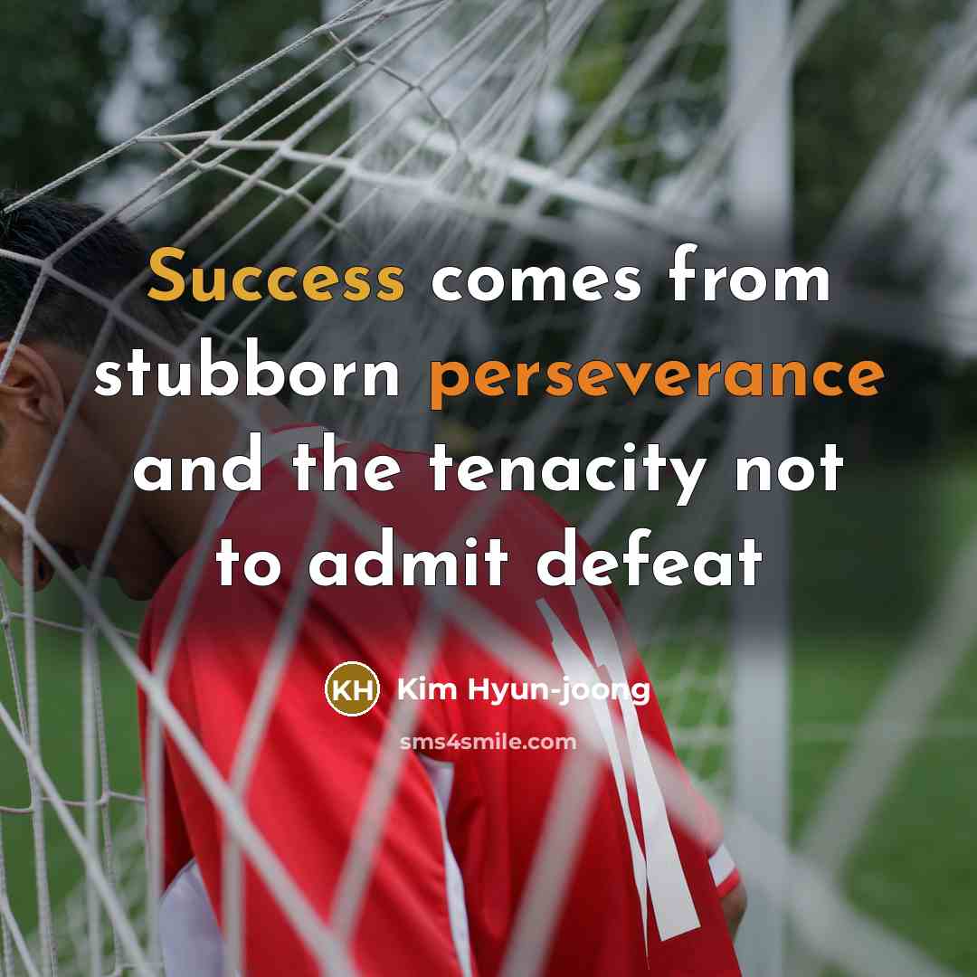“Success comes from stubborn perseverance and the tenacity not to…” quote by Kim Hyun-joong
