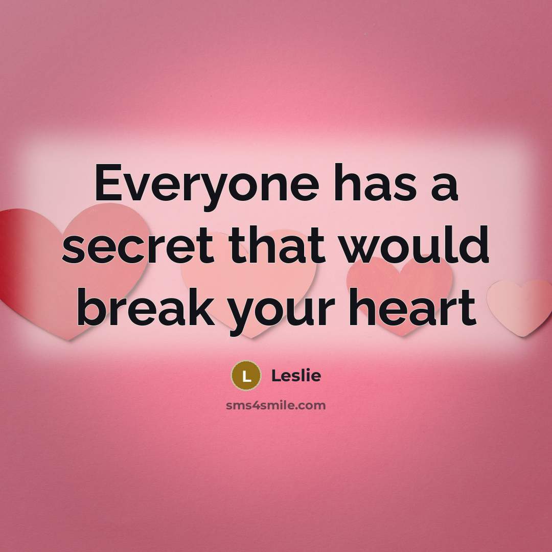 “Everyone has a secret that would break your heart…” quote by Leslie