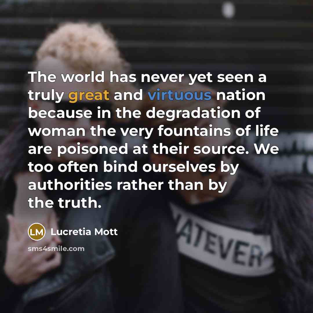 “The world has never yet seen a truly great and…” quote by Lucretia Mott