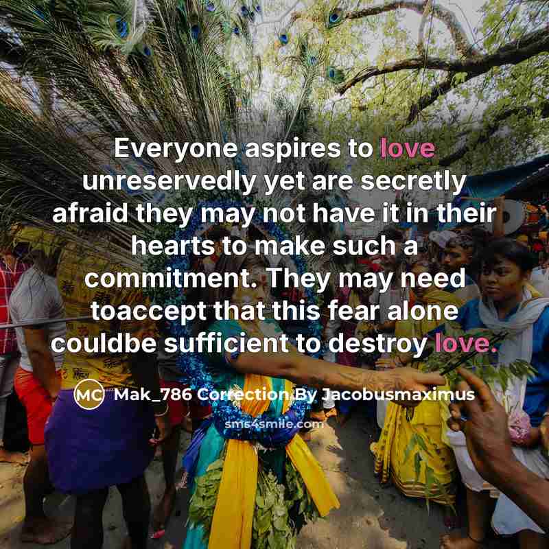 “Everyone aspires to love unreservedly yet are secretly afraid they…” quote by Mak_786 Correction By Jacobusmaximus