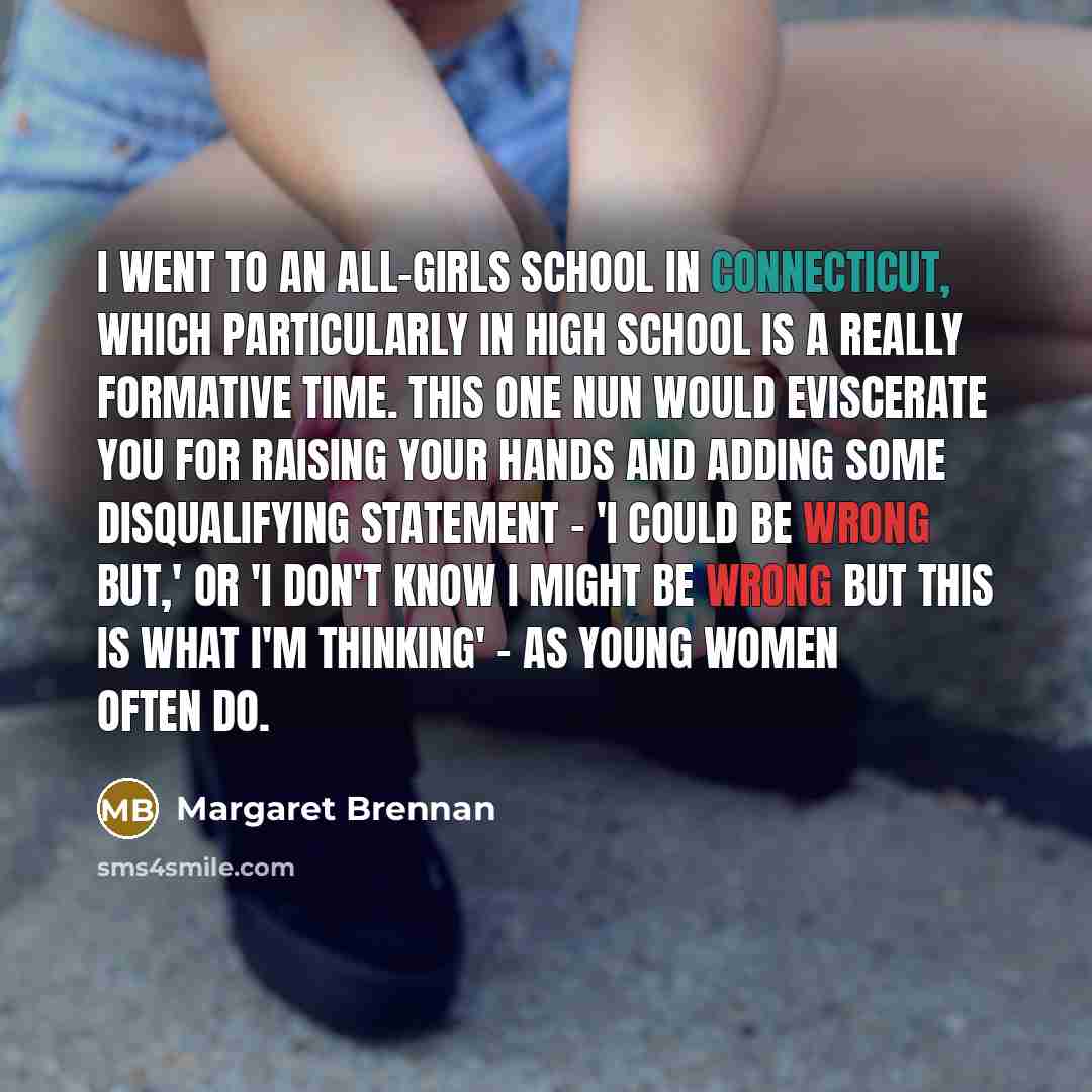 “I went to an all-girls school in Connecticut, which particularly…” quote by Margaret Brennan