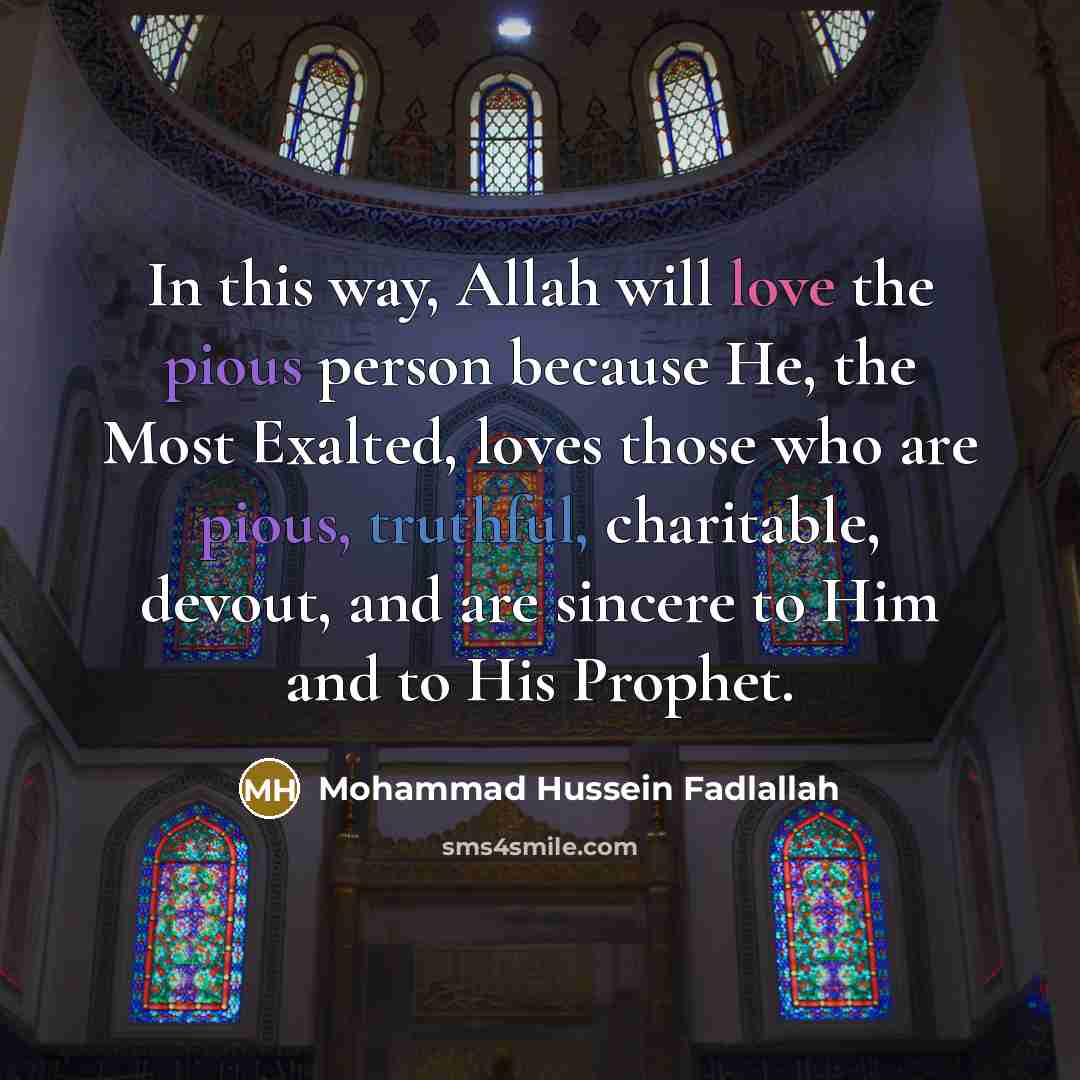 “In this way, Allah will love the pious person because…” quote by Mohammad Hussein Fadlallah