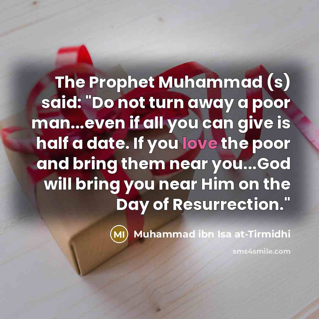 “The Prophet Muhammad (s) said: "Do not turn away a…” quote by Muhammad ibn Isa at-Tirmidhi
