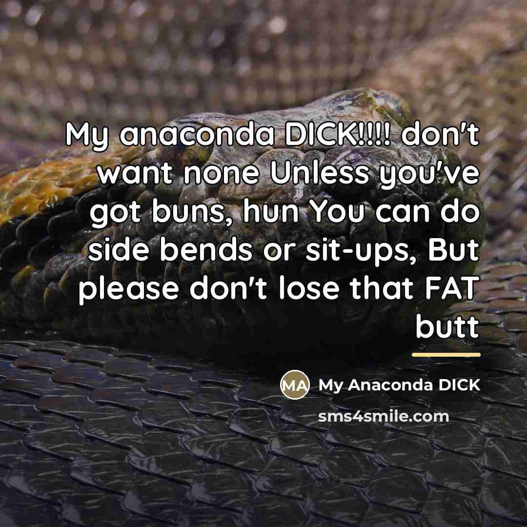 “My anaconda DICK!!!! don't want none Unless you've got buns,…” quote by My Anaconda DICK
