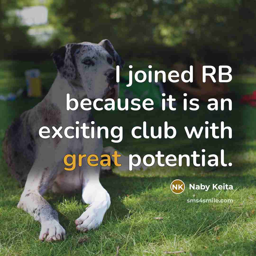 “I joined RB because it is an exciting club with…” quote by Naby Keita