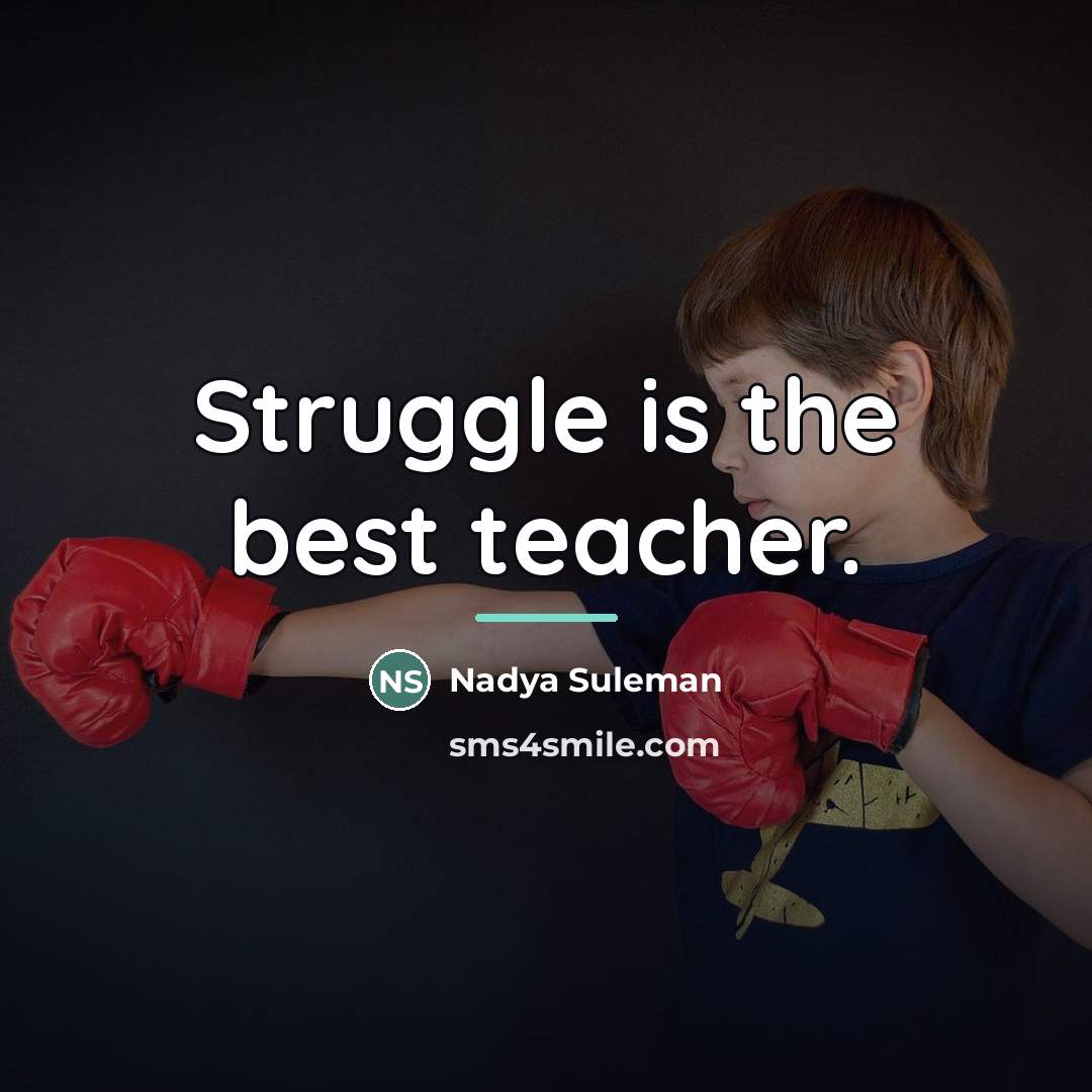 “Struggle is the best teacher.…” quote by Nadya Suleman
