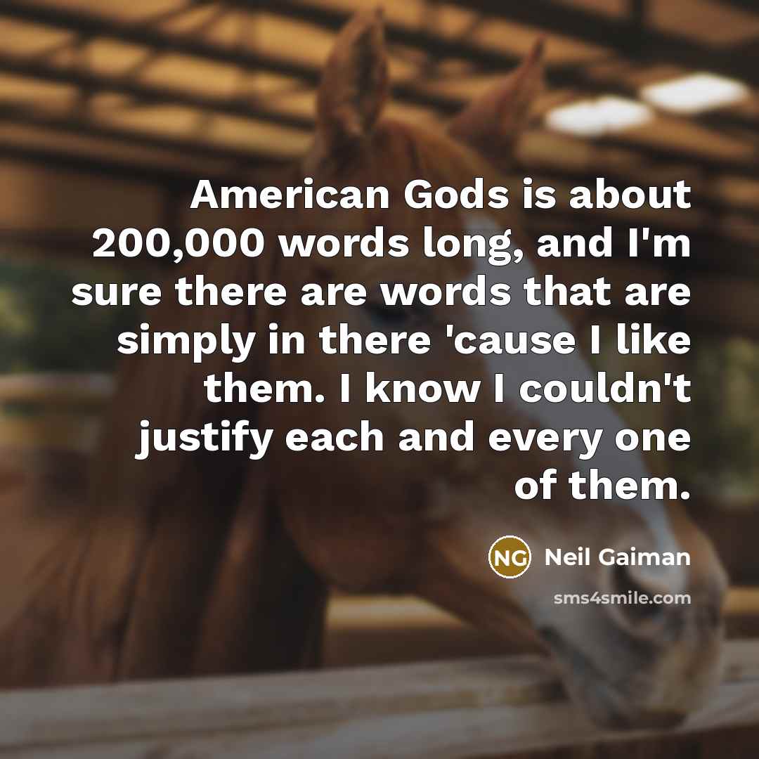 “American Gods is about 200,000 words long, and I'm sure…” quote by Neil Gaiman