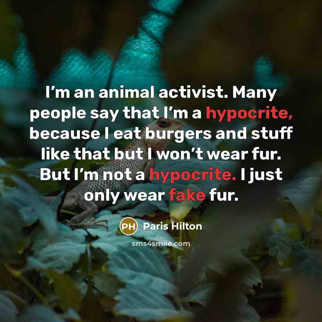 “I’m an animal activist. Many people say that I’m a…” quote by Paris Hilton