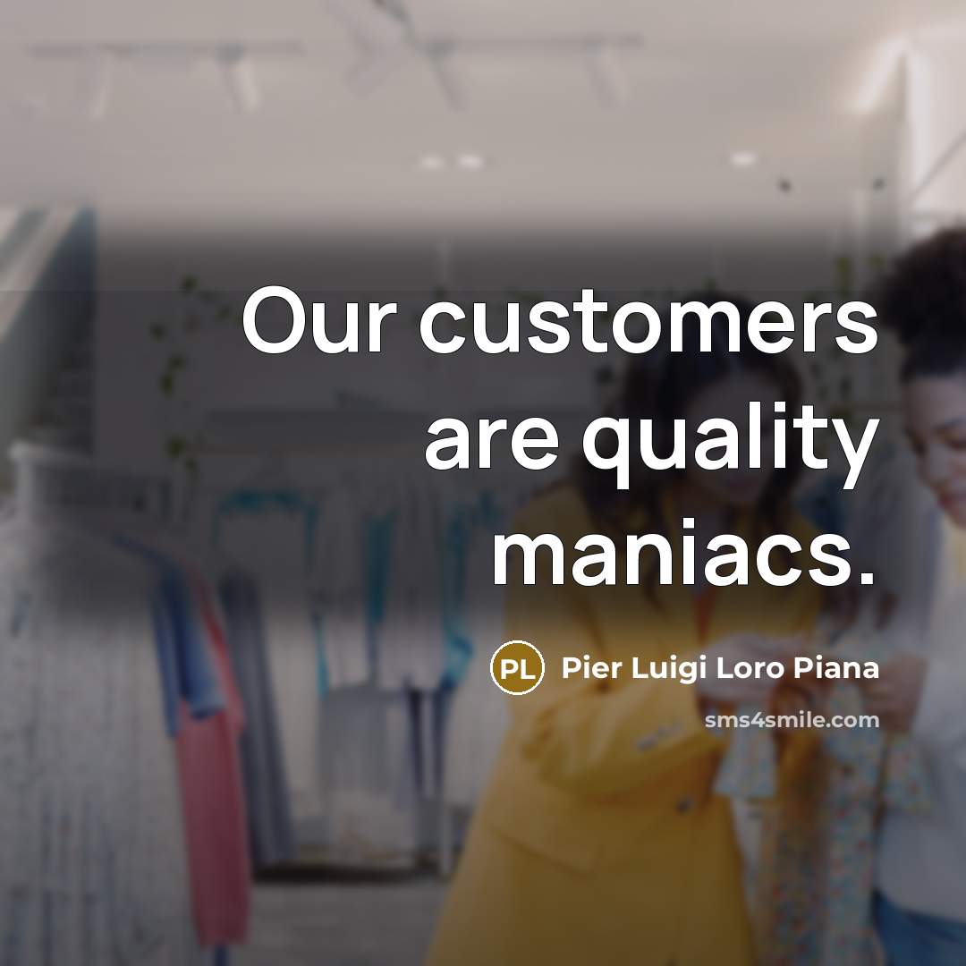 “Our customers are quality maniacs.” quote by Pier Luigi Loro Piana