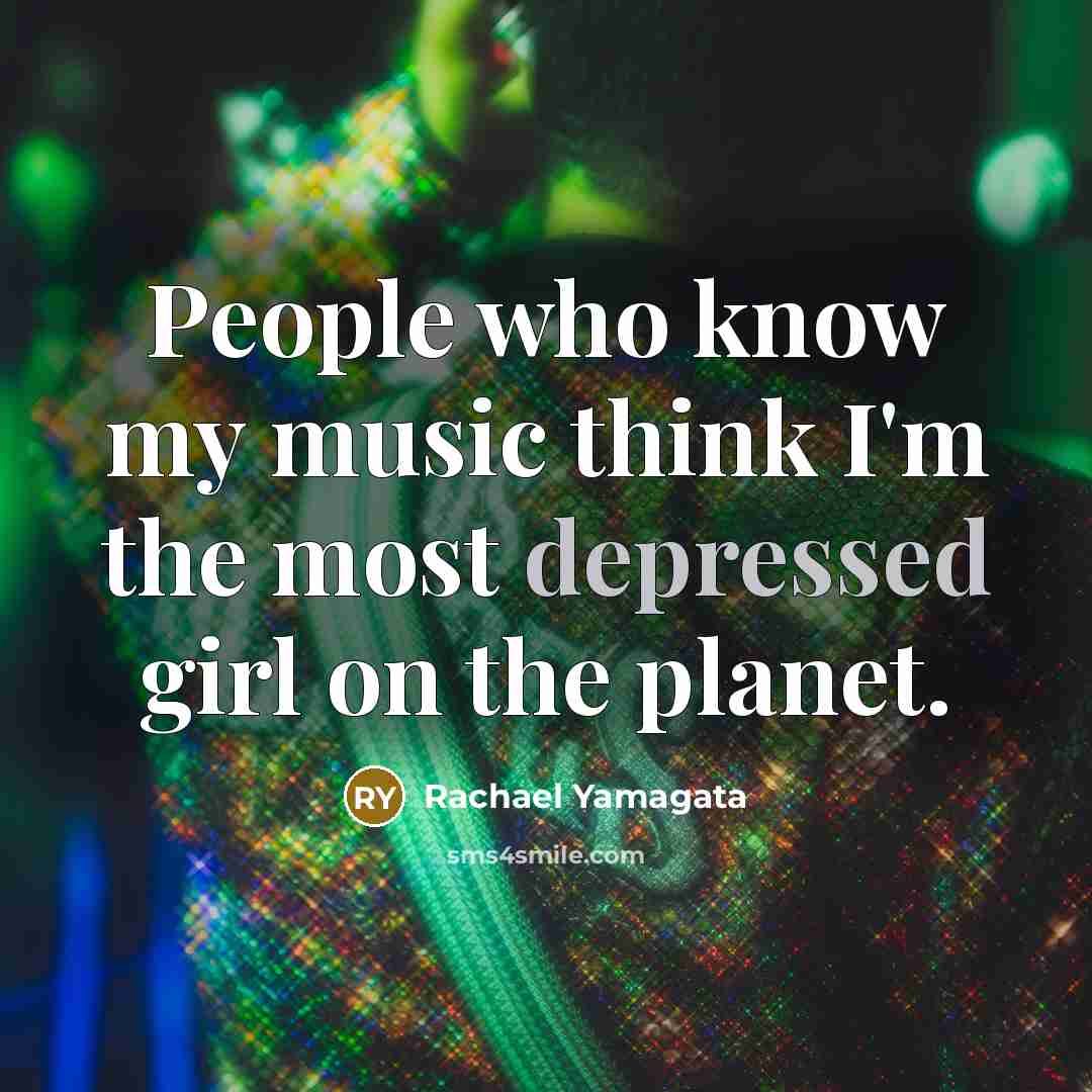 “People who know my music think I'm the most depressed…” quote by Rachael Yamagata