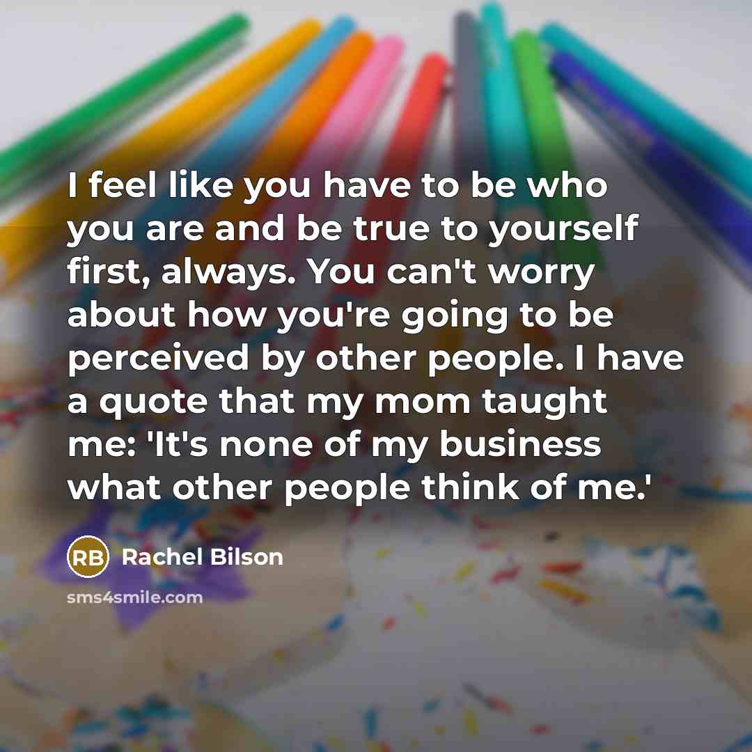 “I feel like you have to be who you are…” quote by Rachel Bilson
