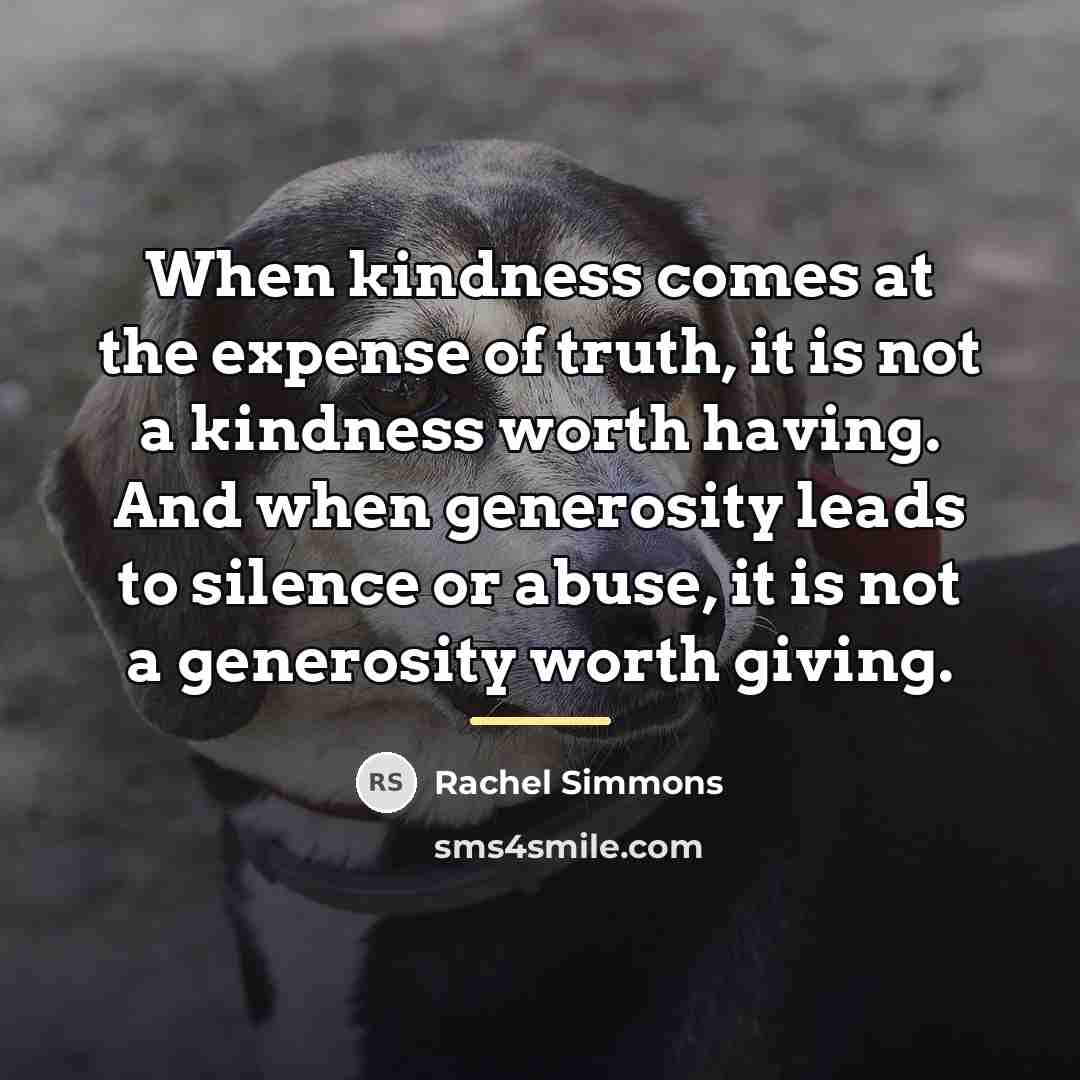 “When kindness comes at the expense of truth, it is…” quote by Rachel Simmons