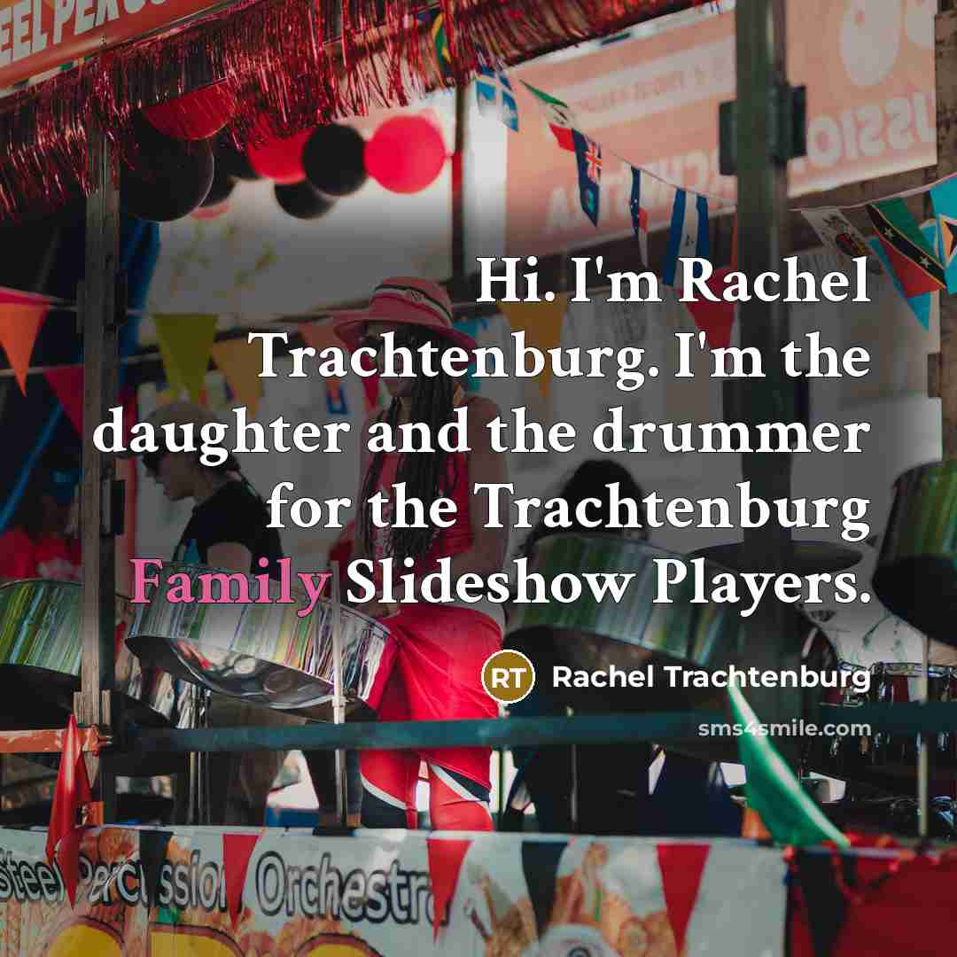 “Hi. I'm Rachel Trachtenburg. I'm the daughter and the drummer…” quote by Rachel Trachtenburg