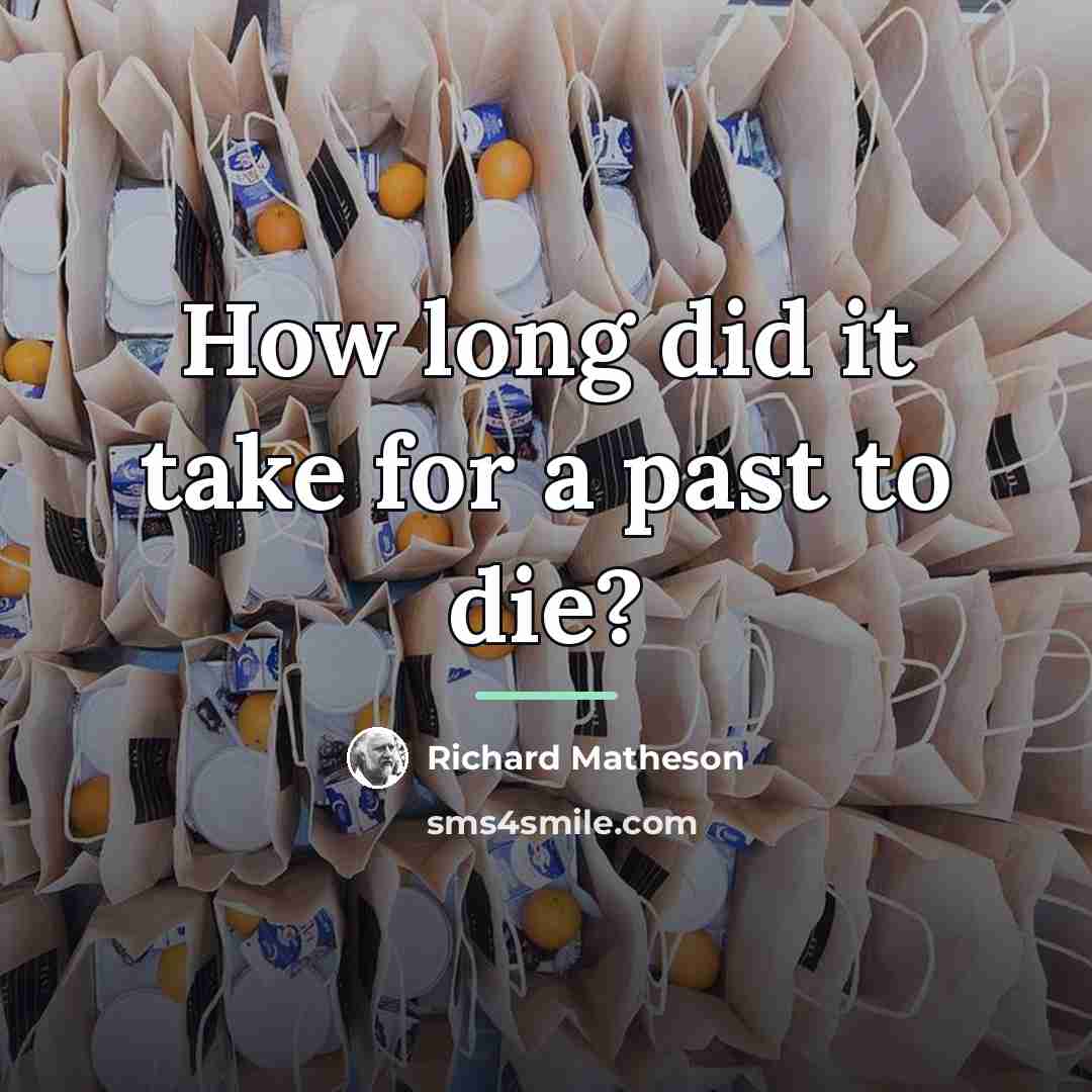“How long did it take for a past to die?…” quote by Richard Matheson