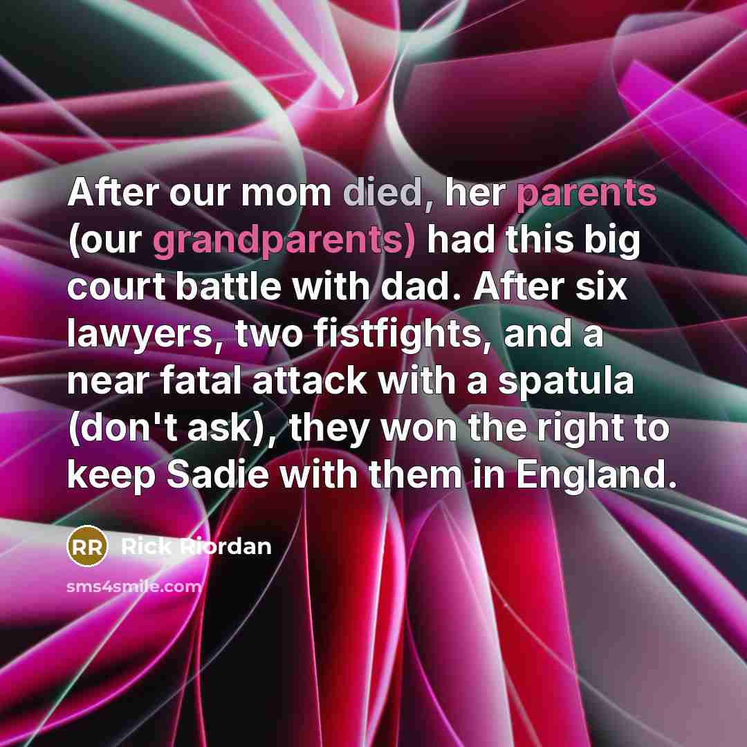 “After our mom died, her parents (our grandparents) had this…” quote by Rick Riordan