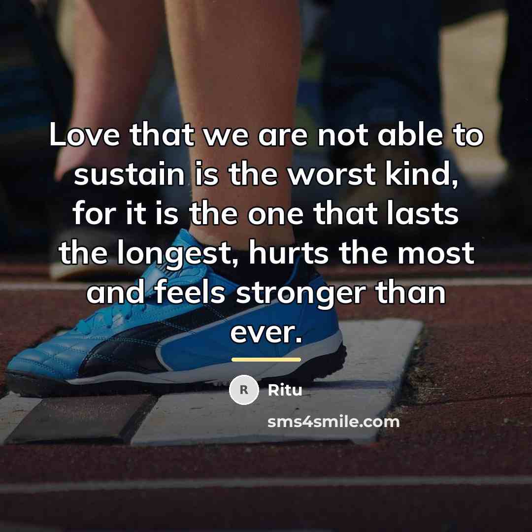 “Love that we are not able to sustain is the…” quote by Ritu