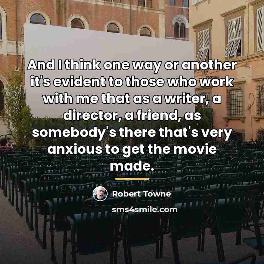 “And I think one way or another it's evident to…” quote by Robert Towne