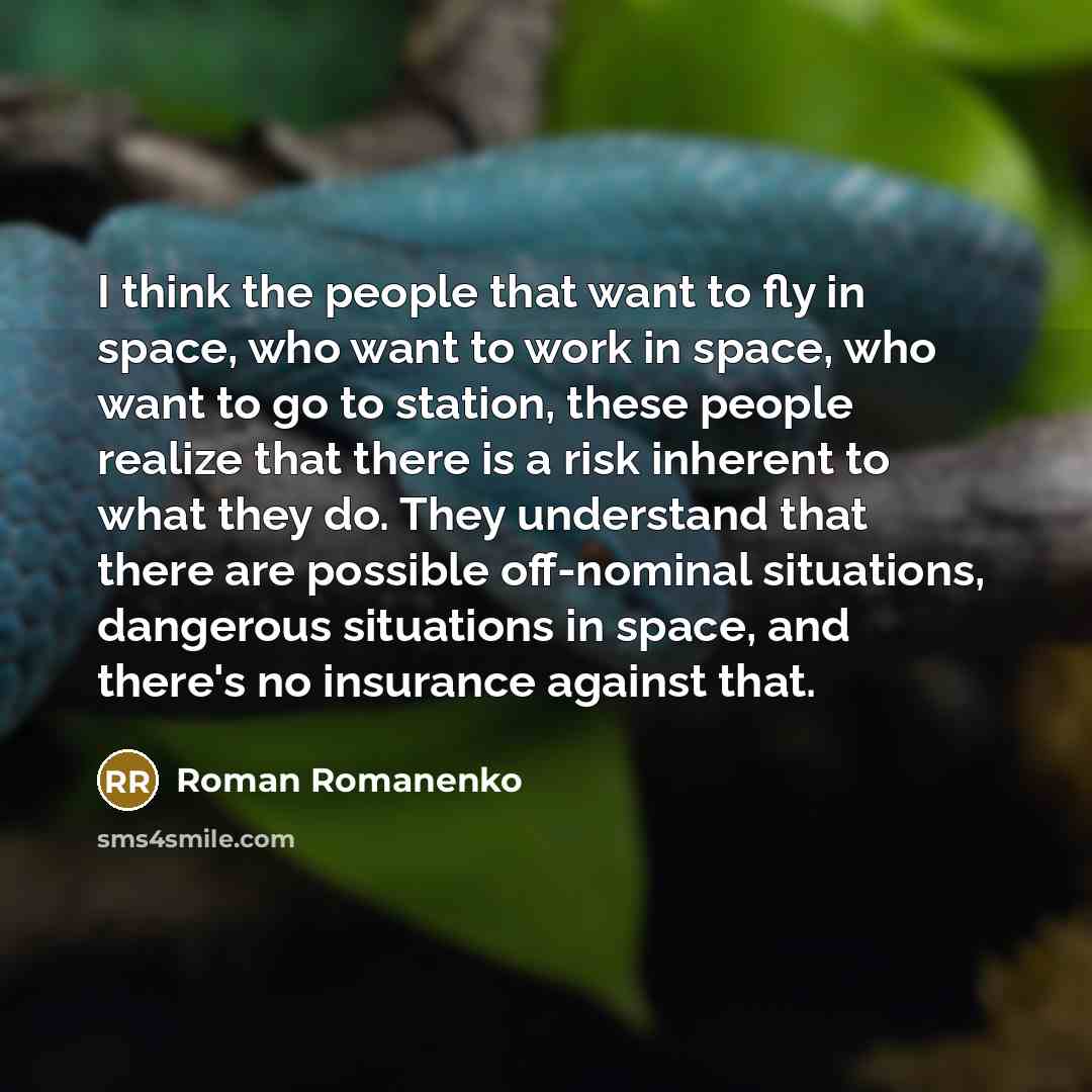 “I think the people that want to fly in space,…” quote by Roman Romanenko
