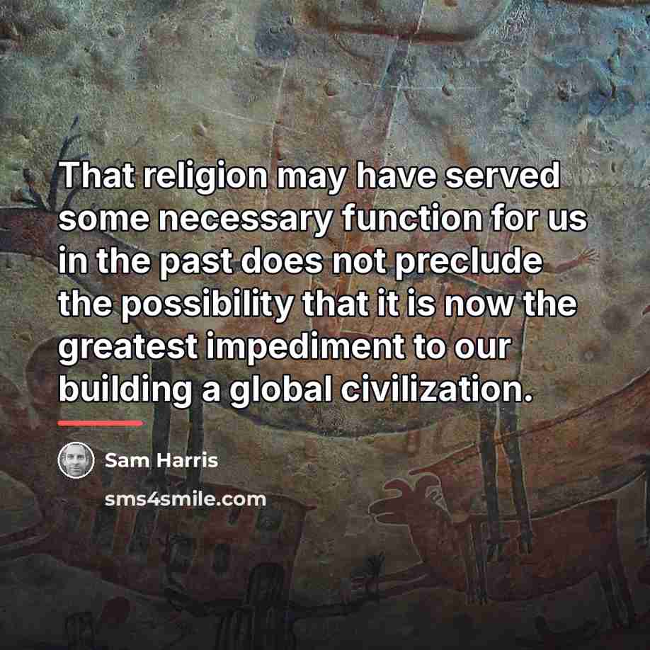 “That religion may have served some necessary function for us…” quote by Sam Harris