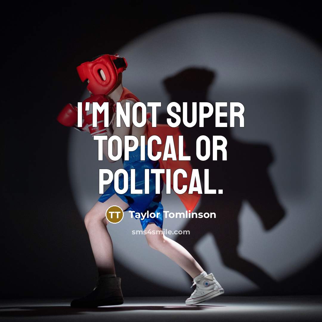“I'm not super topical or political.…” quote by Taylor Tomlinson