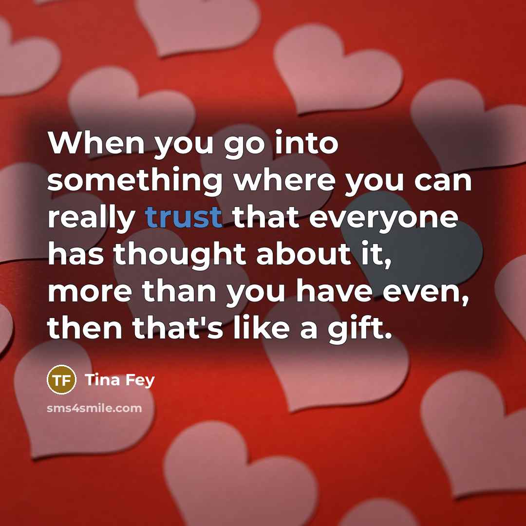 “When you go into something where you can really trust…” quote by Tina Fey